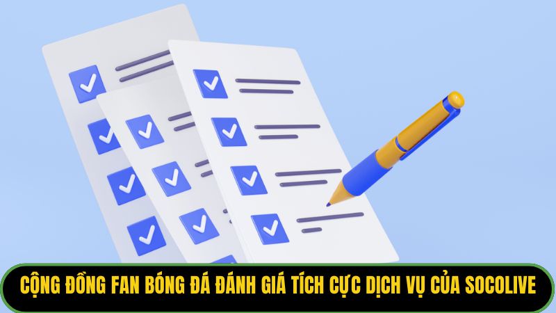 Cộng đồng fan bóng đá đánh giá tích cực dịch vụ của Socolive