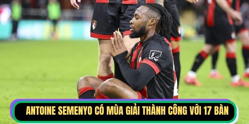 Antoine Semenyo có mùa giải thành công với 17 bàn