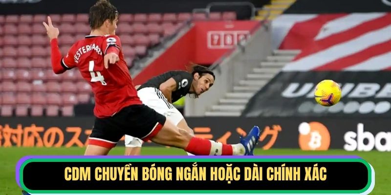 CDM chuyền bóng ngắn hoặc dài chính xác