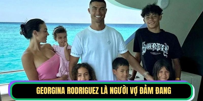Georgina Rodriguez là người vợ đảm đang