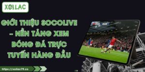 Giới thiệu Socolive – Nền Tảng Xem Bóng Đá Trực Tuyến Hàng Đầu