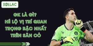 GK Là Gì? Hé Lộ Vị Trí Quan Trọng Bậc Nhất Trên Sân Cỏ