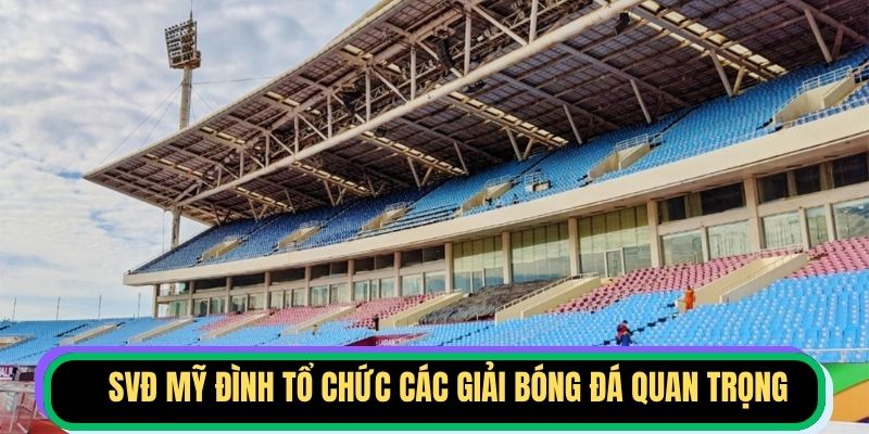 SVĐ Mỹ Đình tổ chức các giải bóng đá quan trọng