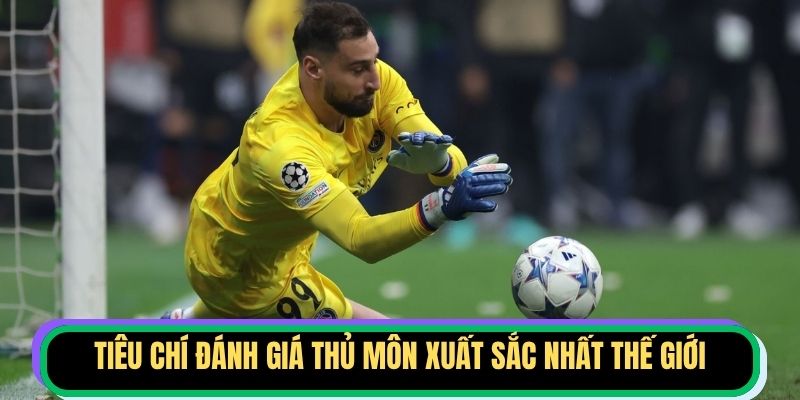 Tiêu chí đánh giá thủ môn xuất sắc nhất thế giới