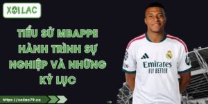 Tiểu Sử Mbappe - Hành Trình Sự Nghiệp Và Những Kỷ Lục