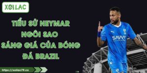 Tiểu Sử Neymar - Ngôi Sao Sáng Giá Của Bóng Đá Brazil