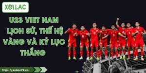 U23 Viet Nam - Lịch Sử, Thế Hệ Vàng Và Kỷ Lục Thắng